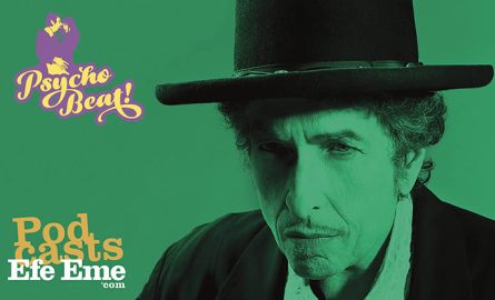 Podcast Efe Eme: <i>Psycho Beat!</i> Bob Dylan completamente desconocido, pero tampoco tanto